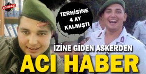 İZİNDE OLAN ASKERDEN ACI HABER