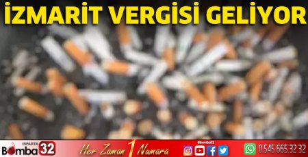 İzmarit vergisi geliyor