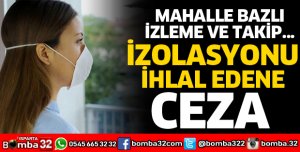 İZOLASYONU İHLAL EDENLERE PARA CEZASI UYGULANACAK