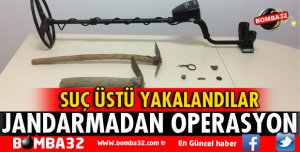 JANDARMADAN KAÇAK KAZI OPERASYONU