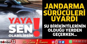 JANDARMADAN SÜRÜCÜLERE UYARI