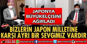 JAPONYA BÜYÜKELÇİSİNİ AĞIRLADI