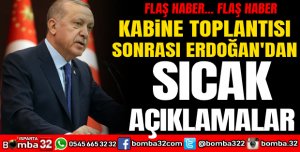 KABİNE TOPLANTISI SONRASI ERDOĞAN’DAN FLAŞ AÇIKLAMALAR