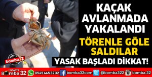 KAÇAK AVLANAN KEREVİTLER GÖLE BIRAKILDI