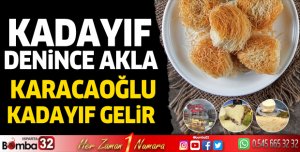 Kadayıf denince akla Karacaoğlu Kadayıf gelir 