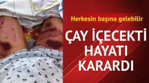 Kadın doktorun içmek istediği çay yaşamını altüst etti