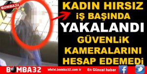 KADIN HIRSIZ İŞ BAŞINDA