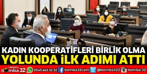 KADIN KOOPERATİFLERİ BİRLİK OLMA YOLUNDA İLK ADIMI ATTI