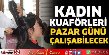 Kadın kuaförleri pazar günü çalışabilecek