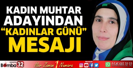 Kadın muhtar adayından “Kadınlar Günü” mesajı