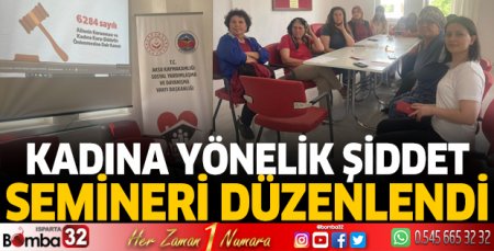 Kadına Yönelik Şiddet Semineri düzenlendi