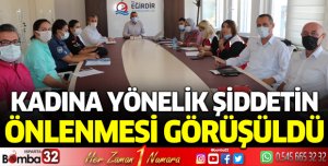 Kadına yönelik şiddetin önlenmesi görüşüldü