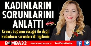 KADINLARI SORUNLARINA NEŞTER OLDU