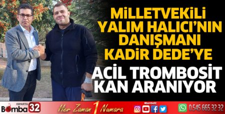Kadir Dede'ye acil trombosit kan aranıyor