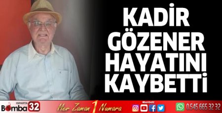 Kadir Gözener hayatını kaybetti
