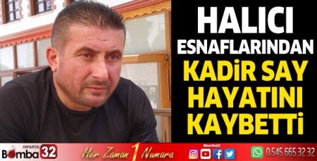 Kadir Say hayatını kaybetti