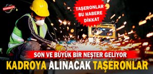 Kadroya alınacak taşeronlar