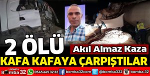 Kafa kafaya çarpıştılar 2 ölü