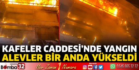 Kafeler Caddesi’nde yangın
