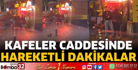 Kafeler Caddesinde hareketli dakikalar