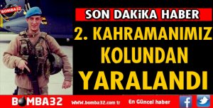 KAHRAMAN ASKERİMİZ AFRİNDE KOLUNDAN YARALANDI