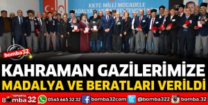 KAHRAMAN GAZİLERİMİZE MADALYA VE BERATLARI VERİLDİ