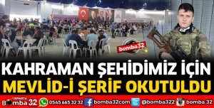 KAHRAMAN ŞEHİDİMİZ İÇİN MEVLİD OKUTULDU
