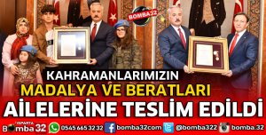 KAHRAMANLARIMIZIN MADALYA VE BERATLARI AİLELERİNE TAKDİM EDİLDİ