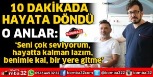 KALBİ KRİZİ İLE HASTANEYE BAŞVURAN HASTA 10 DAKİKADA HAYATA DÖNDÜRÜLDÜ
