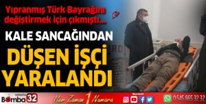 Kale sancağındaki bayrağı değiştirirken düştü