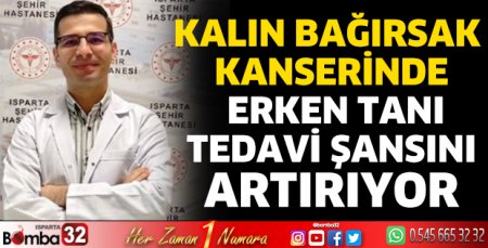 Kalın bağırsak kanserinde erken tanı tedavi şansını artırıyor