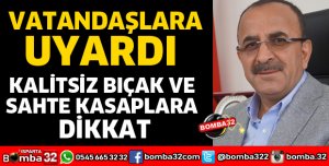 KALİTESİZ BIÇAK VE SAHTE KASAPLARA DİKKAT