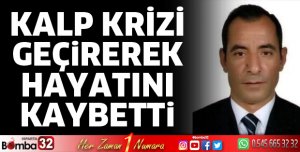 Kalp krizi geçirerek hayatını kaybetti