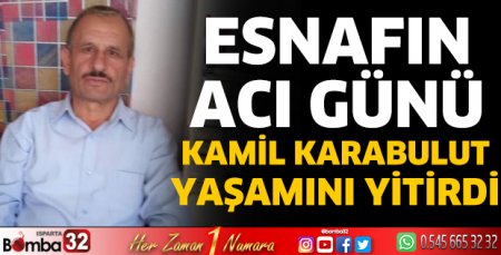 Kamil Karabulut hayatını kaybetti