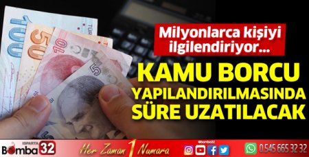 Kamu borçlarının yapılandırması 1 ay uzatılacak