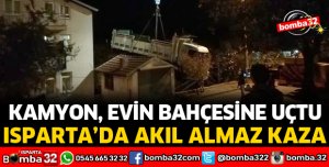 KAMYON EVİN BAHÇESİNE UÇTU