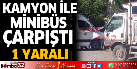 Kamyon ile minibüs çarpıştı 1 yaralı