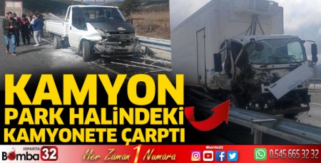 Kamyon park halindeki kamyonete çarptı
