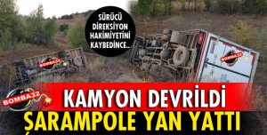 KAMYON ŞARAMPOLE DEVRİDİ