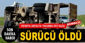 KAMYON SÜRÜCÜSÜ HAYATINI KAYBETTİ