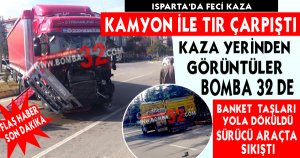 KAMYON TIR İLE ÇARPIŞTI ! 
