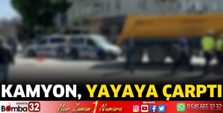 Kamyon, yayaya çarptı
