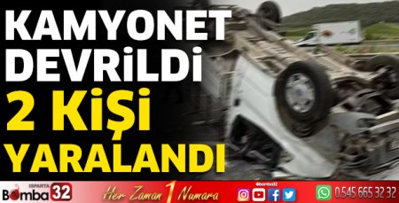 Kamyonet devrildi 2 kişi yaralandı 