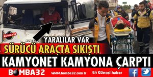 KAMYONET KAMYONU ARKADAN ÇARPTI