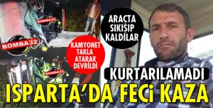 KAMYONET TAKLA ATARAK DEVRİLDİ 1 ÖLÜ