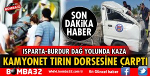 KAMYONET TIRIN DORSESİNE ARKADAN ÇARPTI