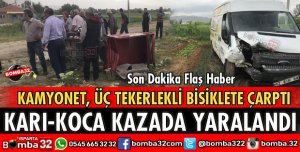 KAMYONET ÜÇ TEKERLEKLİ BİSİKLETE ÇARPTI 2 YARALI