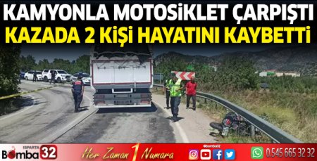 Kamyonla motosiklet çarpıştı 2 ölü