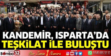 Kandemir Isparta'da teşkilat ile buluştu 