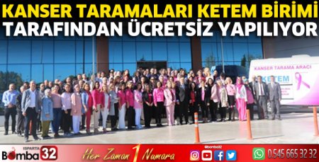 Kanser taramaları KETEM birimi tarafından ücretsiz yapılıyor